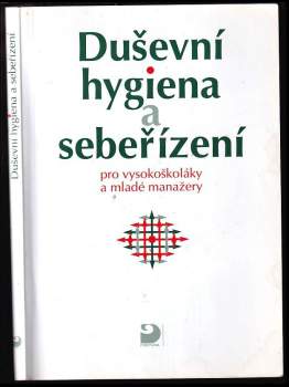 Duševní hygiena a sebeřízení pro vysokoškoláky a mladé manažery