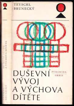 Duševní vývoj a výchova dítěte - Zdeněk Brunecký, Otakar Teyschl (1973, Orbis) - ID: 110630