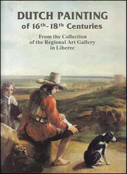 Dutch painting of 16th-18th centuries from the collection of the Regional Art Gallery in Liberec