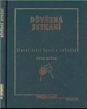 Důvěrná setkání : slavní čeští herci v zákulisí - Petr Hořec (1997, Knižní klub) - ID: 530267