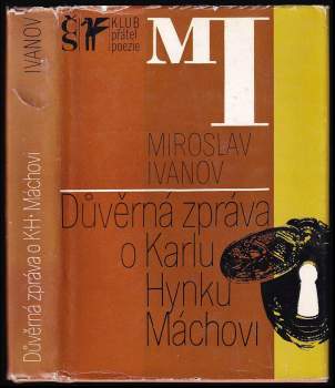 Miroslav Ivanov: Důvěrná zpráva o Karlu Hynku Máchovi
