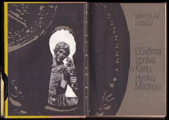 Miroslav Ivanov: Důvěrná zpráva o Karlu Hynku Máchovi