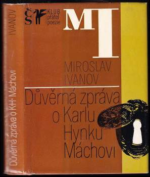 Miroslav Ivanov: Důvěrná zpráva o Karlu Hynku Máchovi