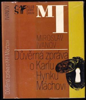 Miroslav Ivanov: Důvěrná zpráva o Karlu Hynku Máchovi