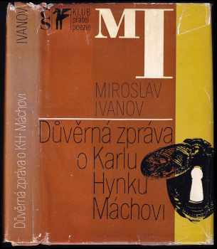 Miroslav Ivanov: Důvěrná zpráva o Karlu Hynku Máchovi