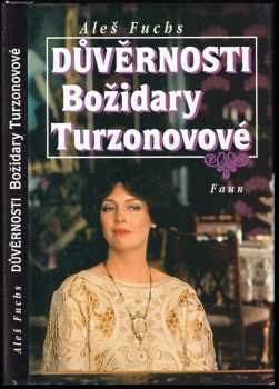 Důvěrnosti Božidary Turzonovové - Aleš Fuchs, Božidara Turzonovová (2000, Faun) - ID: 747133