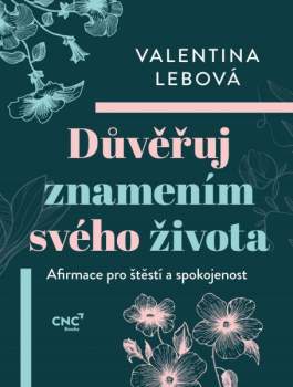 Valentina Lebová: Důvěřuj znamením svého života