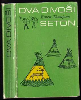 Dva divoši : o dobrodružstvích dvou chlapců, kteří žili jako Indiáni a o tom, co všechno se naučili - Ernest Thompson Seton (1983, Státní nakladatelství dětské knihy) - ID: 762030