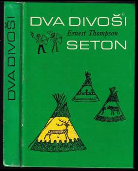 Dva divoši : o dobrodružstvích dvou chlapců, kteří žili jako Indiáni, a o tom, co všechno se naučili - Ernest Thompson Seton (1990, Albatros) - ID: 817356