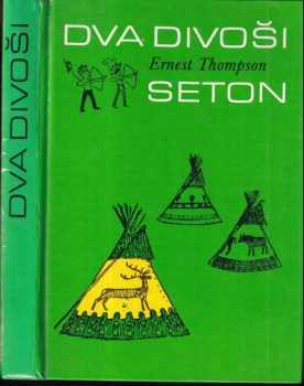 Dva divoši : o dobrodružstvích dvou chlapců, kteří žili jako Indiáni, a o tom, co všechno se naučili - Ernest Thompson Seton (1990, Albatros) - ID: 814246