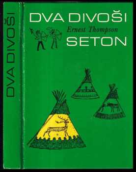 Ernest Thompson Seton: Dva divoši - o dobrodružství dvou chlapců, kteří žili jako Indiáni a o tom, co všechno se naučili
