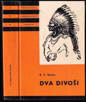 Dva divoši : o dobrodružstvích dvou chlapců, kteří žili jako Indiáni, a o tom, co všechno se naučili - Ernest Thompson Seton (1971, Albatros) - ID: 106120
