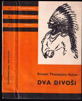 Ernest Thompson Seton: Dva divoši: o dobrodružstvích dvou chlapců, kteří žili jako Indiáni a o tom, co všechno se naučili