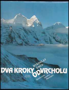 Dva kroky od vrcholu : horolezecká expedice Dhaulágiri 1984 - Miroslav Šmíd, Jaroslav Šmíd (1989, Mladá fronta) - ID: 817431