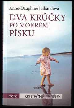 Anne-Dauphine Julliand: Dva krůčky po mokrém písku