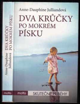 Anne-Dauphine Julliand: Dva krůčky po mokrém písku