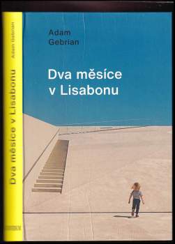 Adam Gebrian: Dva měsíce v Lisabonu