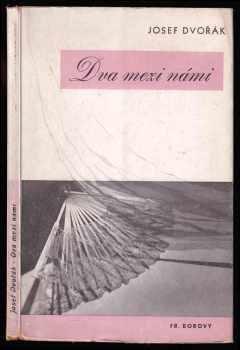Josef Dvořák: Dva mezi námi
