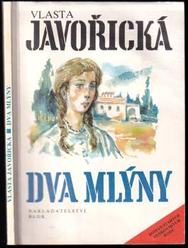 Dva mlýny : Román starých venkovských rodů - Vlasta Javořická (1991, Blok) - ID: 777652