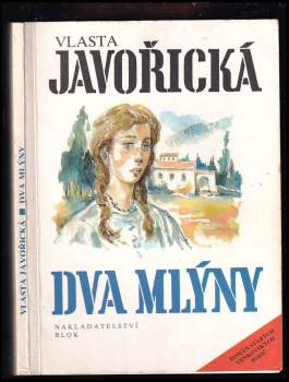 Dva mlýny : Román starých venkovských rodů - Vlasta Javořická (1991, Blok) - ID: 797419