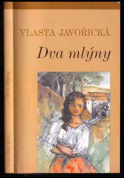 Vlasta Javořická: Dva mlýny