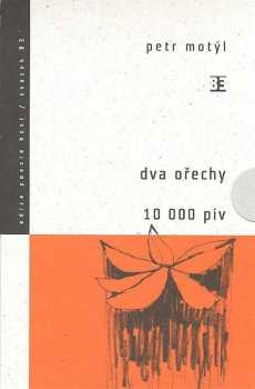 Petr Motýl: Dva ořechy ; 10 000 piv