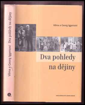 Dva pohledy na dějiny : svědectví o životě v neklidných dobách - Wilma Abeles Iggers, Georg G Iggers (2006, Nakladatelství Lidové noviny) - ID: 1002148