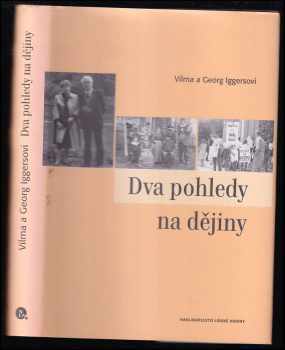 Dva pohledy na dějiny : svědectví o životě v neklidných dobách - Wilma Abeles Iggers, Georg G Iggers (2006, Nakladatelství Lidové noviny) - ID: 602176