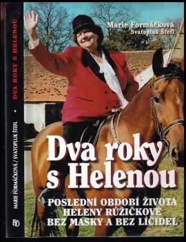 Dva roky s Helenou : poslední období života Heleny Růžičkové bez masky a bez líčidel