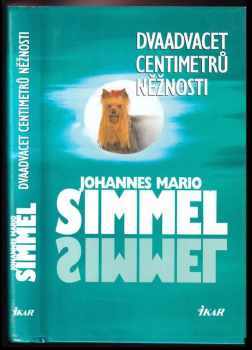 Dvaadvacet centimetrů něžnosti - Johannes Mario Simmel (2002, Ikar) - ID: 586974