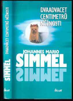 Johannes Mario Simmel: Dvaadvacet centimetrů něžnosti