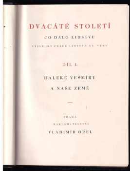 Alois Gregor: Dvacáté století - Co dalo lidstvu - Výsledky práce lidstva 20. věku. Díl 1, Daleké vesmíry a naše země