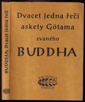 Buddha: Dvacet jedna řečí askety Gótama zvaného Buddha