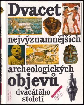 Jaroslav Malina: Dvacet nejvýznamnějších archeologických objevů dvacátého století