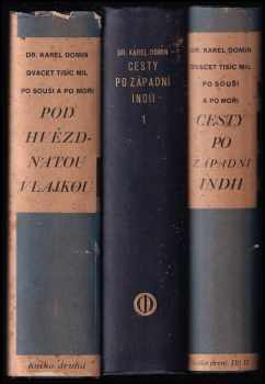Karel Domin: Dvacet tisíc mil po souši a po moři - Kniha první, Cesty po západní Indii 1 - 2 + Pod hvězdnatou vlajkou