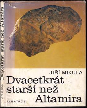 Jiří Mikula: Dvacetkrát starší než Altamira