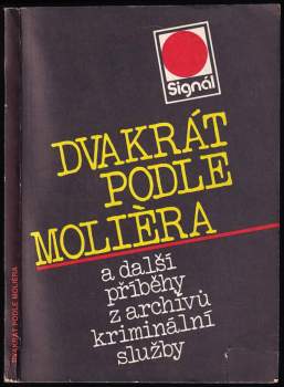 Dvakrát podle Molièra a další příběhy z archívů kriminální služby