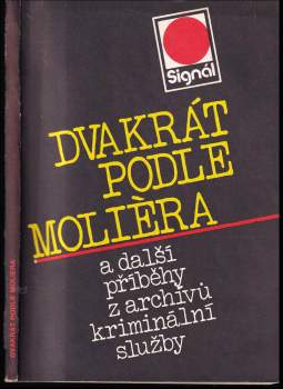 Dvakrát podle Molièra a další příběhy z archívů kriminální služby