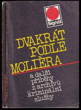 Dvakrát podle Molièra a další příběhy z archívů kriminální služby