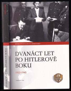 Christa Schroeder: Dvanáct let po Hitlerově boku 1933-1945