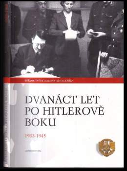 Dvanáct let po Hitlerově boku 1933-1945