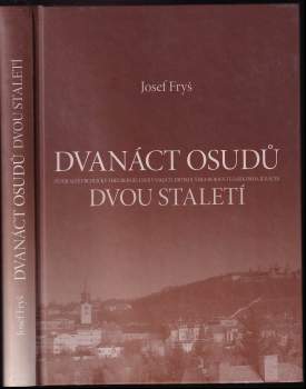 Josef Fryš: Dvanáct osudů dvou staletí