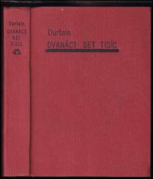 Dvanáct set tisíc : Román - André Nepveu, Luc Durtain (1926, Pokrok) - ID: 627598