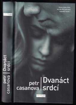 Dvanáct srdcí - Petr Casanova (2016, First Class Publishing) - ID: 817833