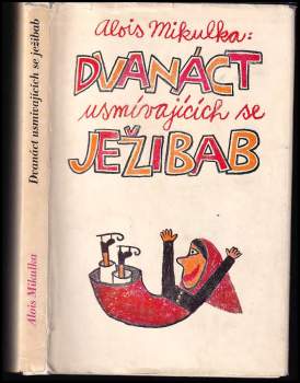 Alois Mikulka: Dvanáct usmívajících se ježibab