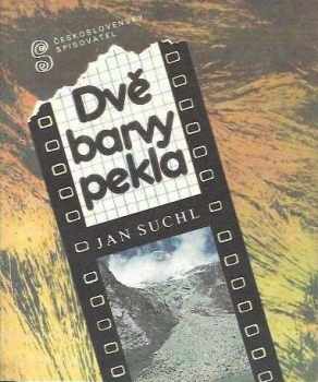 Dvě barvy pekla : Cestas končí pod Huascaránem. Šok - Jan Suchl, Jaroslav Suchl (1989, Československý spisovatel) - ID: 171537