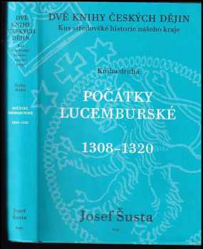Dvě knihy českých dějin - kniha druhá: Kus středověké historie našeho kraje - Počátky lucemburské (1308–1320)