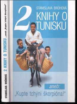 Stanislava Brůhová: Dvě knihy o Tunisku, -aneb, "Kupte tchýni škorpióna!"