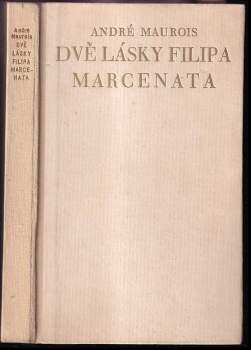 André Maurois: Dvě lásky Filipa Marcenata