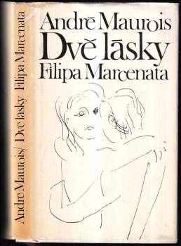 Dvě lásky Filipa Marcenata : román - André Maurois (1972, Melantrich) - ID: 768735